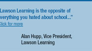 Lawson Learning is the opposite of everything you hated about school.